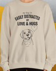 My Dog Is Easily Distracted By - Volume 3: Love And Hugs, Unisex Sweatshirt-. A perfect gift for dog lovers and dog owners. Design by Dog Gang