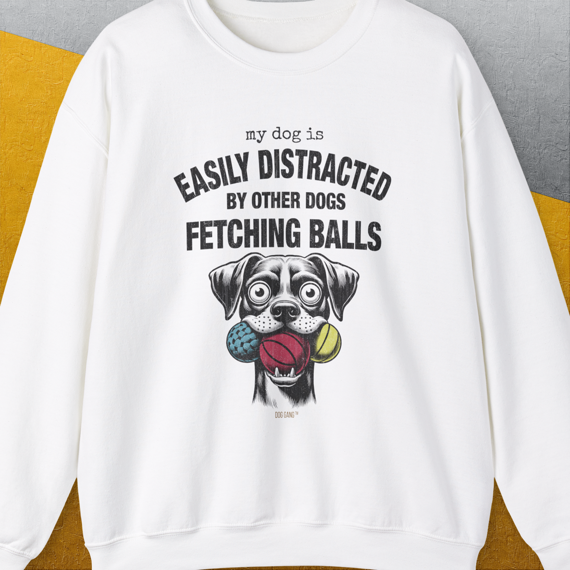 My Dog Is Easily Distracted By - Volume 4: Other Dogs Fetching Balls, Unisex Sweatshirt-White, a cool design with a funny saying from Dog Gang
