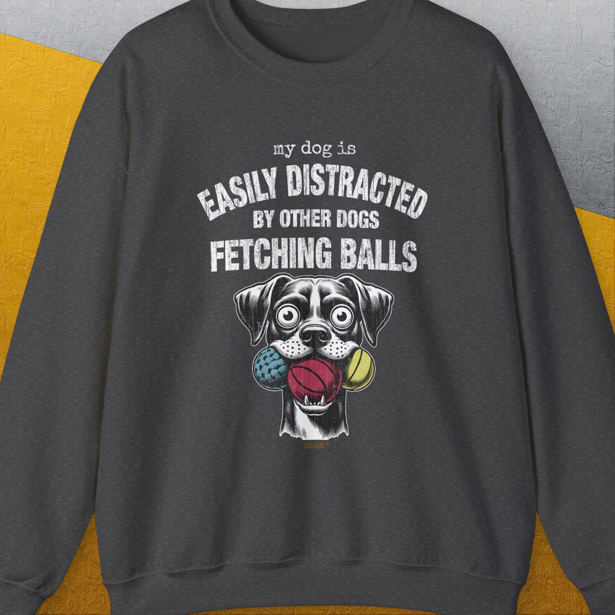 My Dog Is Easily Distracted By - Volume 4: Other Dogs Fetching Balls, Unisex Sweatshirt-Dark Heather, Design by Dog Gang