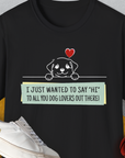 "Say Hi" Series, Volume 3, Unisex T-Shirt-Black-funny dog lover Shirtdesign by Dog Gang