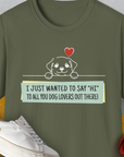 "Say Hi" Series, Volume 3, Unisex T-Shirt-Military Green-funny dog lover Shirtdesign by Dog Gang