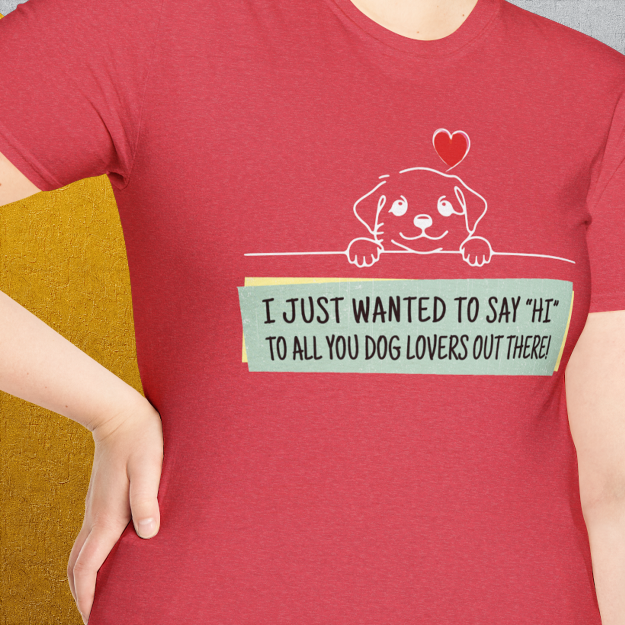 "Say Hi" Series, Volume 3, Unisex T-Shirt- another funny dog lover Shirtdesign made by Dog Gang