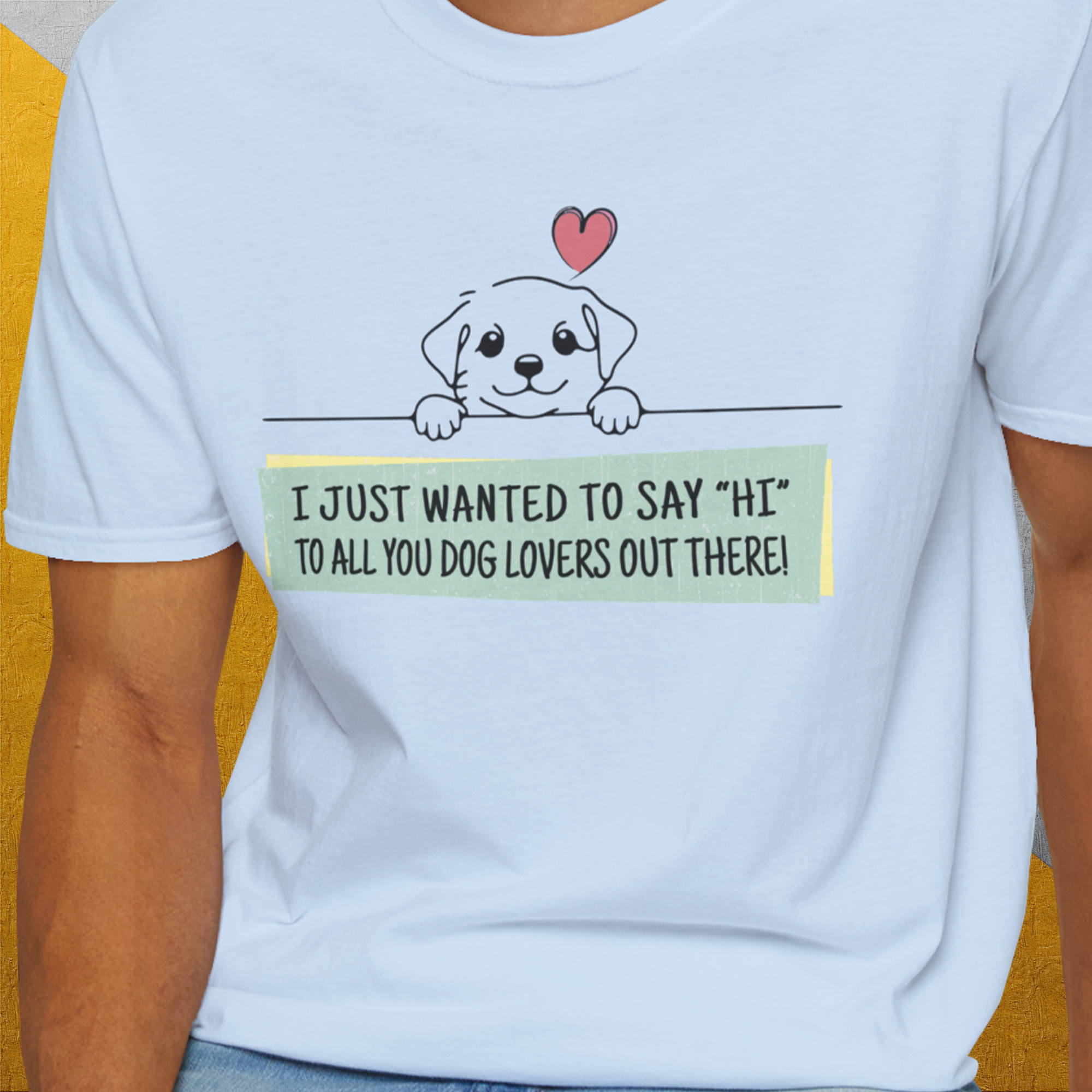"Say Hi" Series, Volume 3, Unisex T-Shirt-funny dog lover Design by Dog Gang