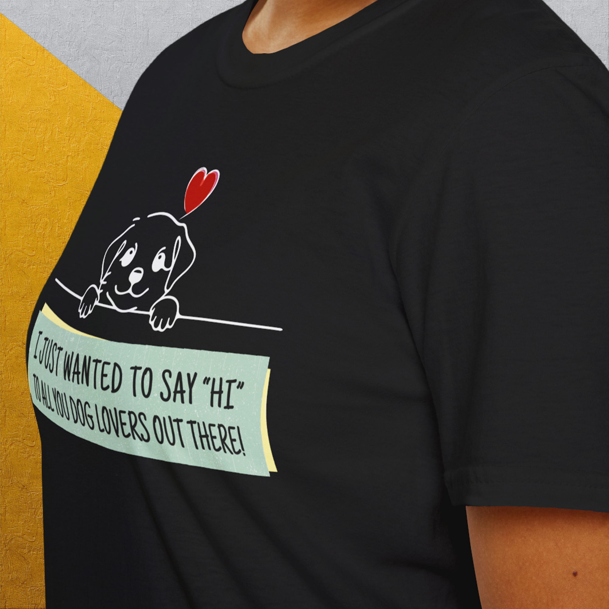 "Say Hi" Series, Volume 3, Unisex T-Shirt-funny dog lover Shirtdesign by Dog Gang