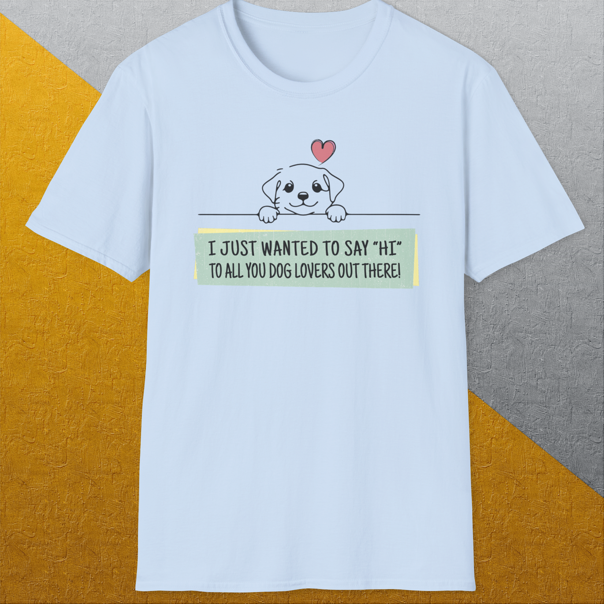 "Say Hi" Series, Volume 3, Unisex T-Shirt funny dog print, Design by Dog Gang