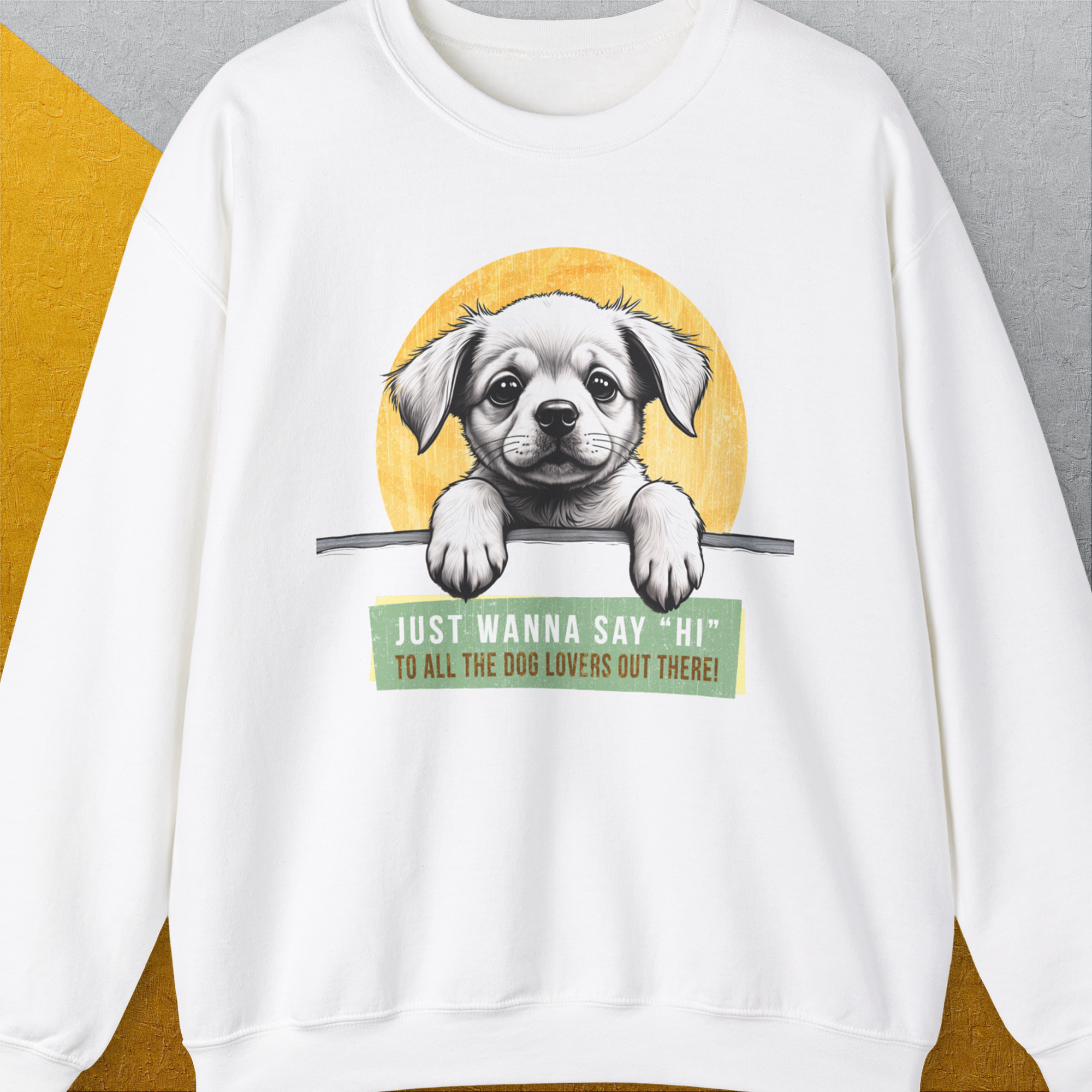 "Say Hi" Series, Volume 1, Unisex Sweatshirt funny dog print, Design by Dog Gang