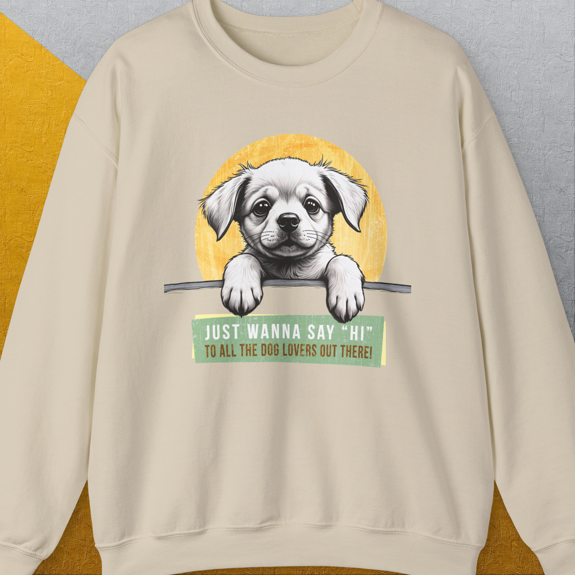 "Say Hi" Series, Volume 1, Unisex Sweatshirt- another funny dog lover Shirtdesign made by Dog Gang