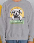 "Say Hi" Series, Volume 1, Unisex Sweatshirt-funny dog lover Shirtdesign by Dog Gang
