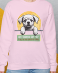 "Say Hi" Series, Volume 1, Unisex Sweatshirt- funny dog-themed Shirt. Design by Dog Gang