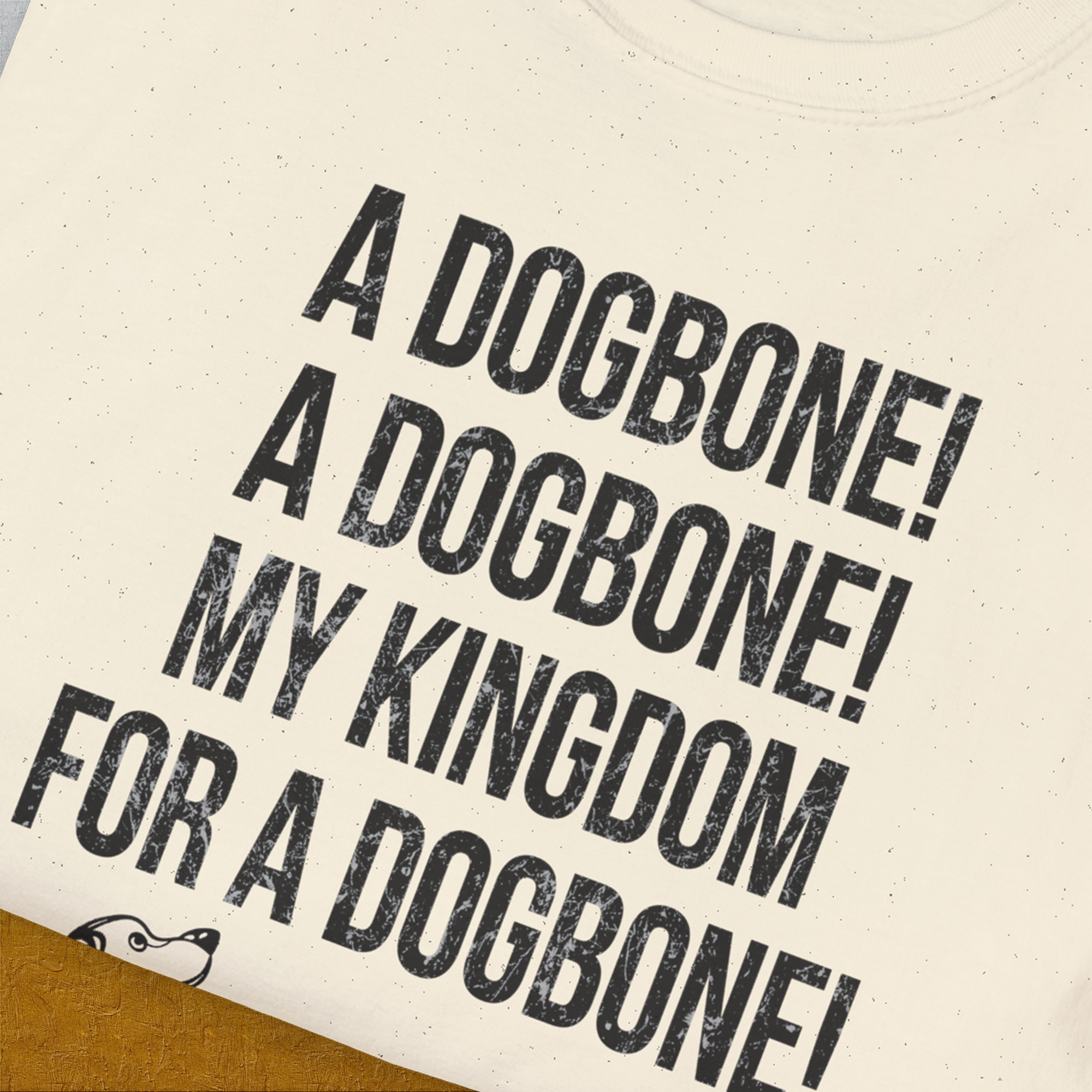 My Kingdom For A Dogbone - My Dog Playing Richard III. by Shakespeare, Unisex T-Shirt-humorous dog lover / dog owner Design by Dog Gang