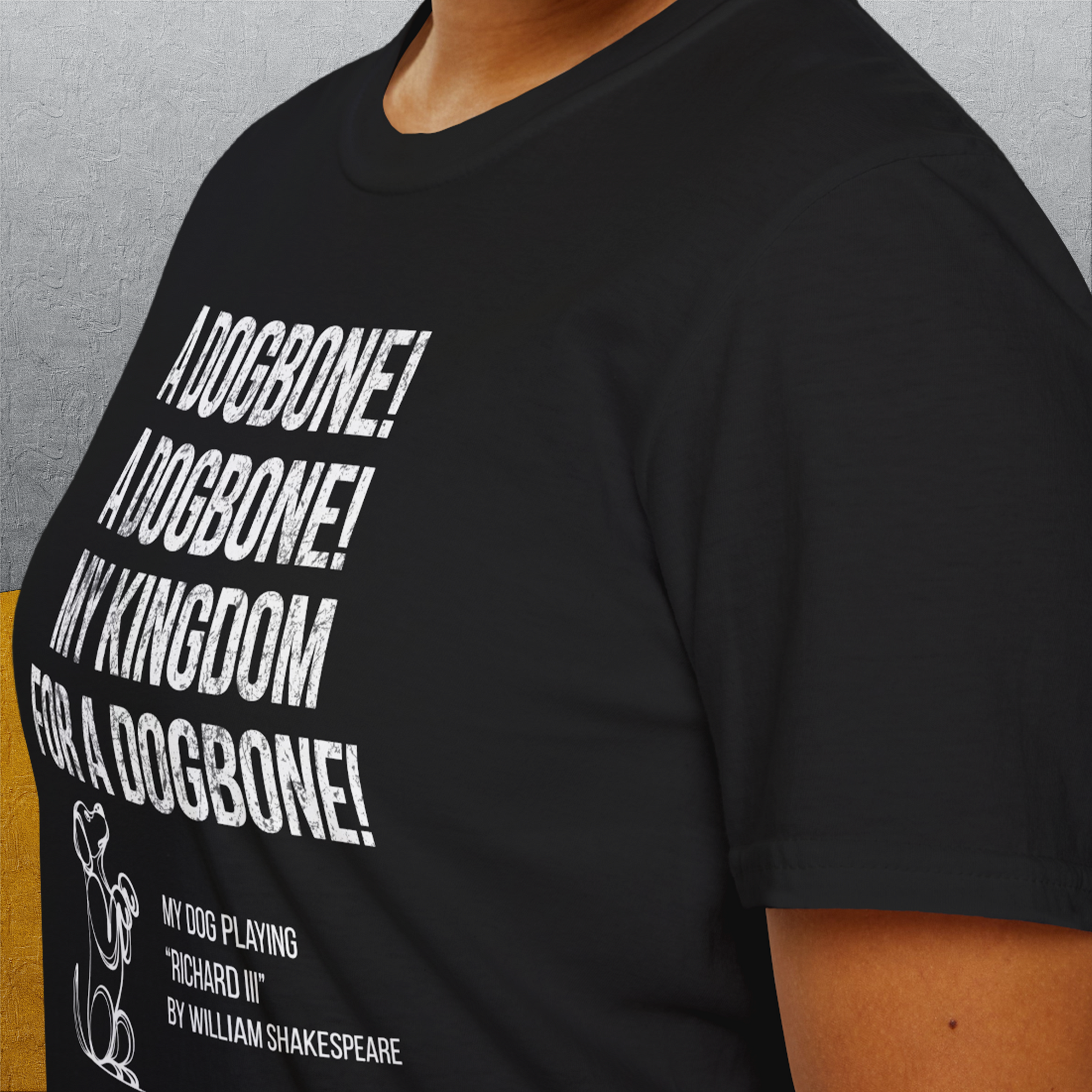 My Kingdom For A Dogbone - My Dog Playing Richard III. by Shakespeare, Unisex T-Shirt-funny dog lover Shirtdesign by Dog Gang