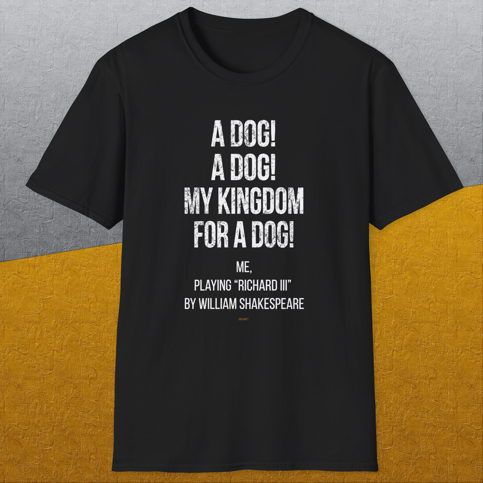 My Kingdom For A Dog - Me Playing Richard III. by Shakespeare, Unisex T-Shirt funny dog print, Design by Dog Gang