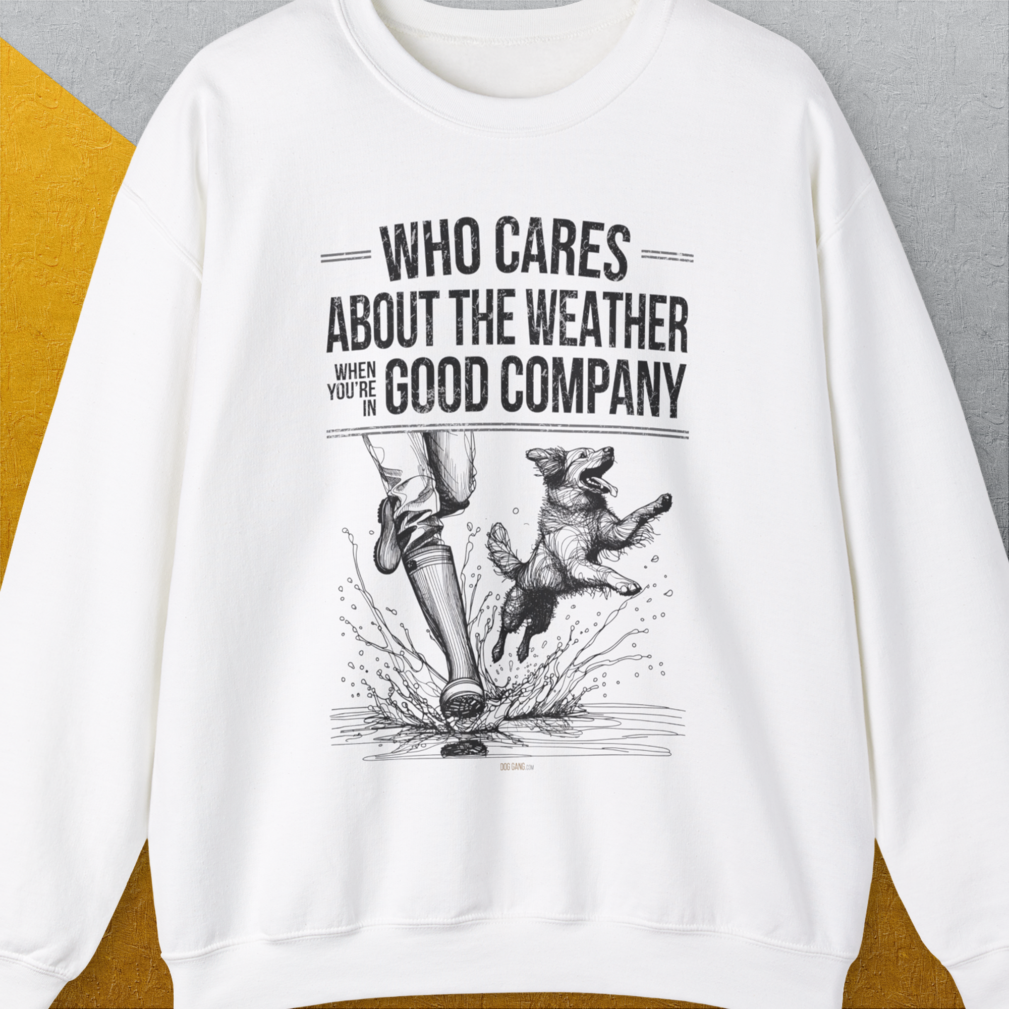 Who Cares About The Weather When You&#39;re In Good Company, Volume 1, Unisex Sweatshirt-S-funny dog lover Shirtdesign by Dog Gang