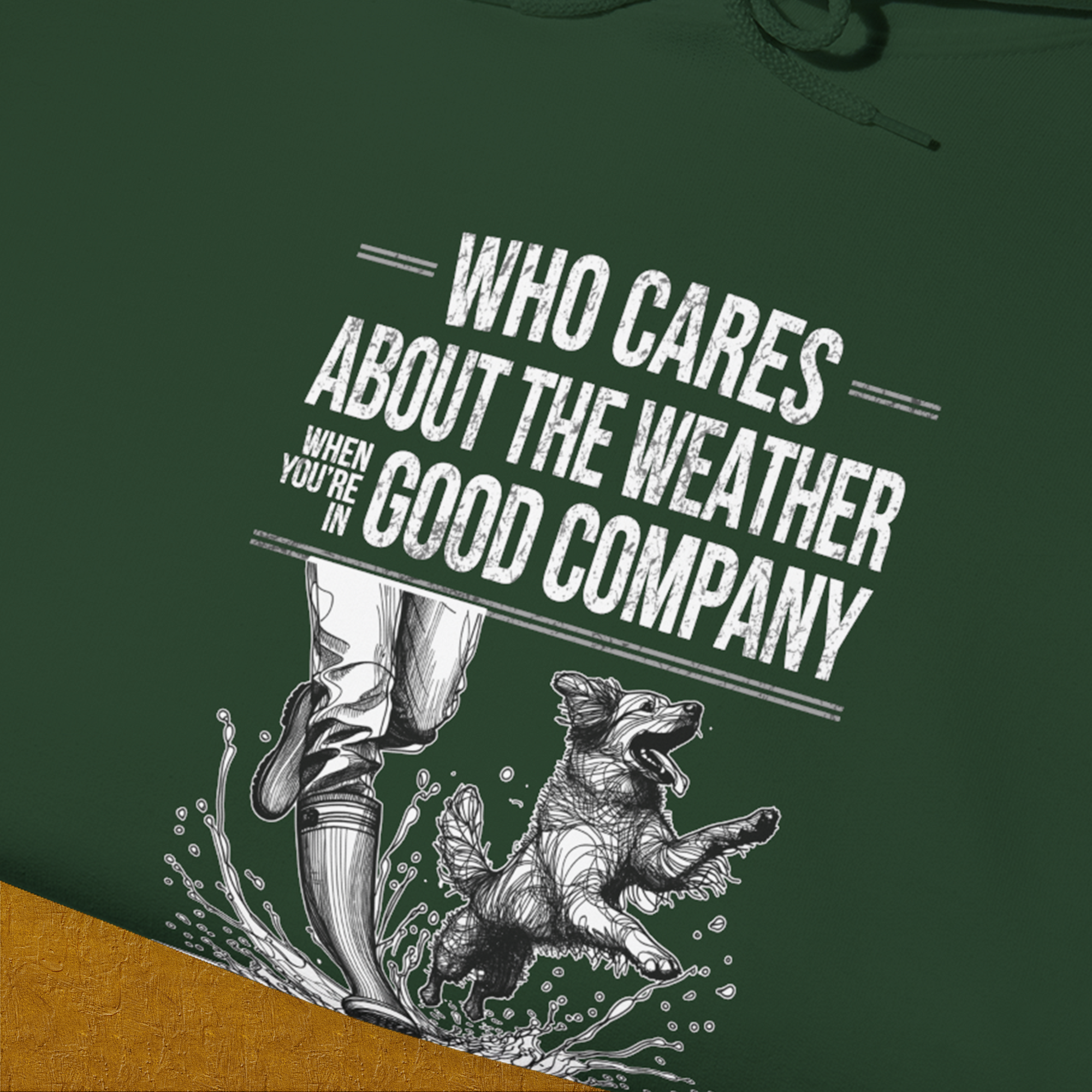 Who Cares About The Weather When You&#39;re In Good Company, Volume 1, Unisex Hoodie-humorous dog lover / dog owner Design by Dog Gang