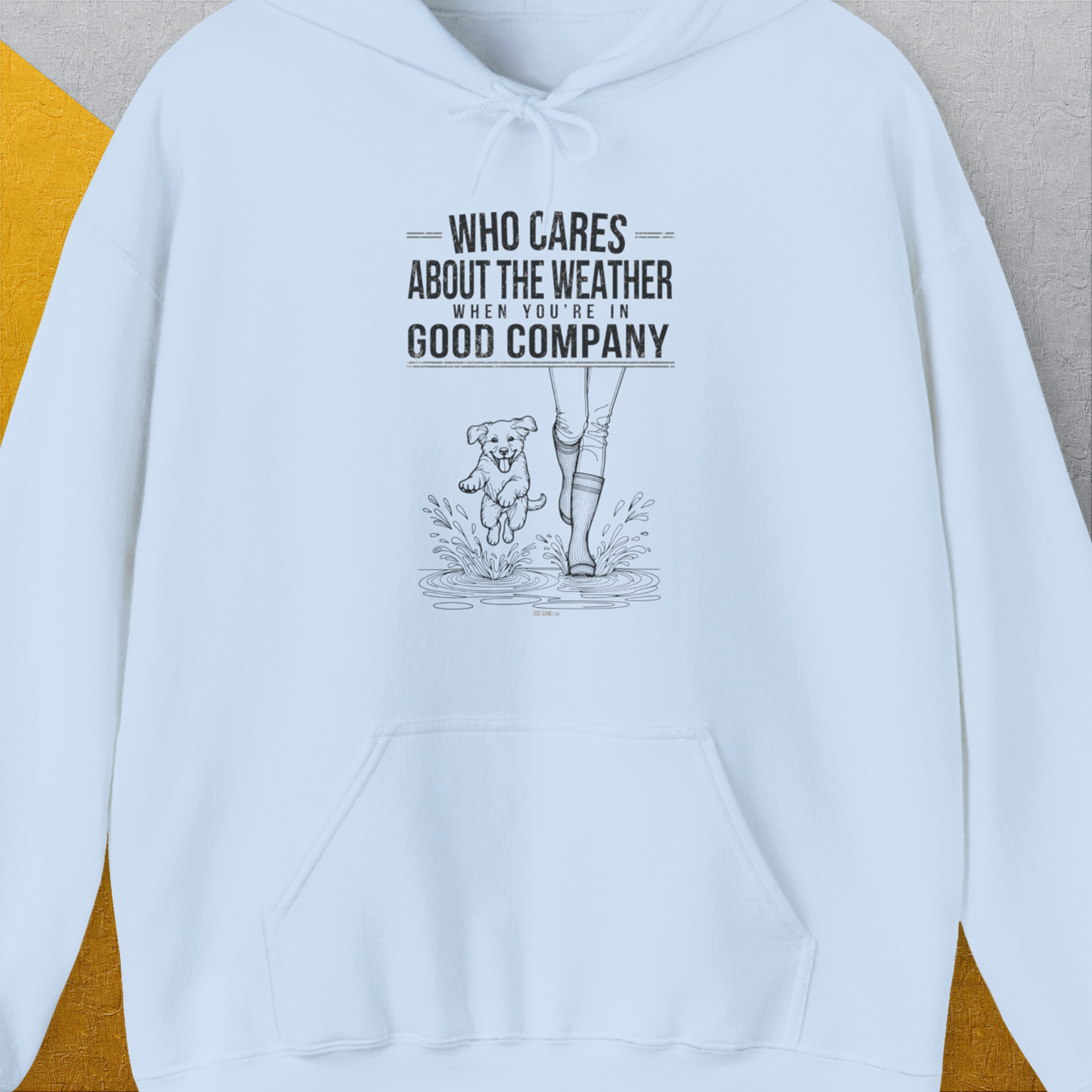 Who Cares About The Weather When You&#39;re In Good Company, Volume 2, Unisex Hoodie-funny and stylish. A perfect gift for dog lovers. Shirtdesign by Dog Gang