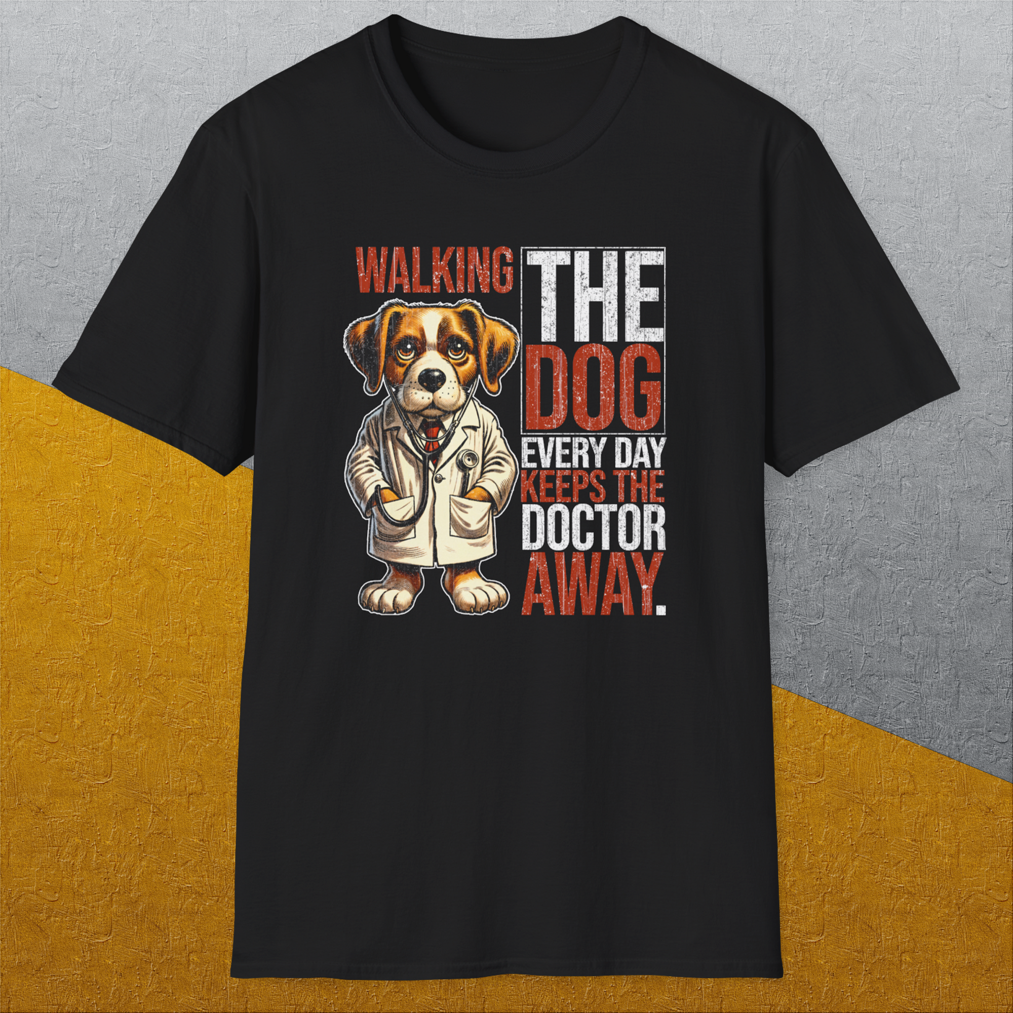 Walking The Dog Every Day Keeps The Doctor Away, Volume 1, Unisex T-Shirt funny dog print, Design by Dog Gang