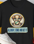 Allright Come And Get It, Volume 4, Unisex T-Shirt-Black, Design by Dog Gang
