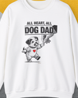 The Dog Dad Series, Volume 7 unisex sweatshirt features All Heart, All Dog Dad with a cartoon dog and red heart. Perfect for any dog person. Designed by Dog Gang.