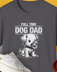 Charcoal 100% cotton unisex T-shirt, Dog Dad Series, Volume 4. Features Full Time Dog Dad with a playful puppy design for the ultimate dog lover gift. Designed by Dog Gang.