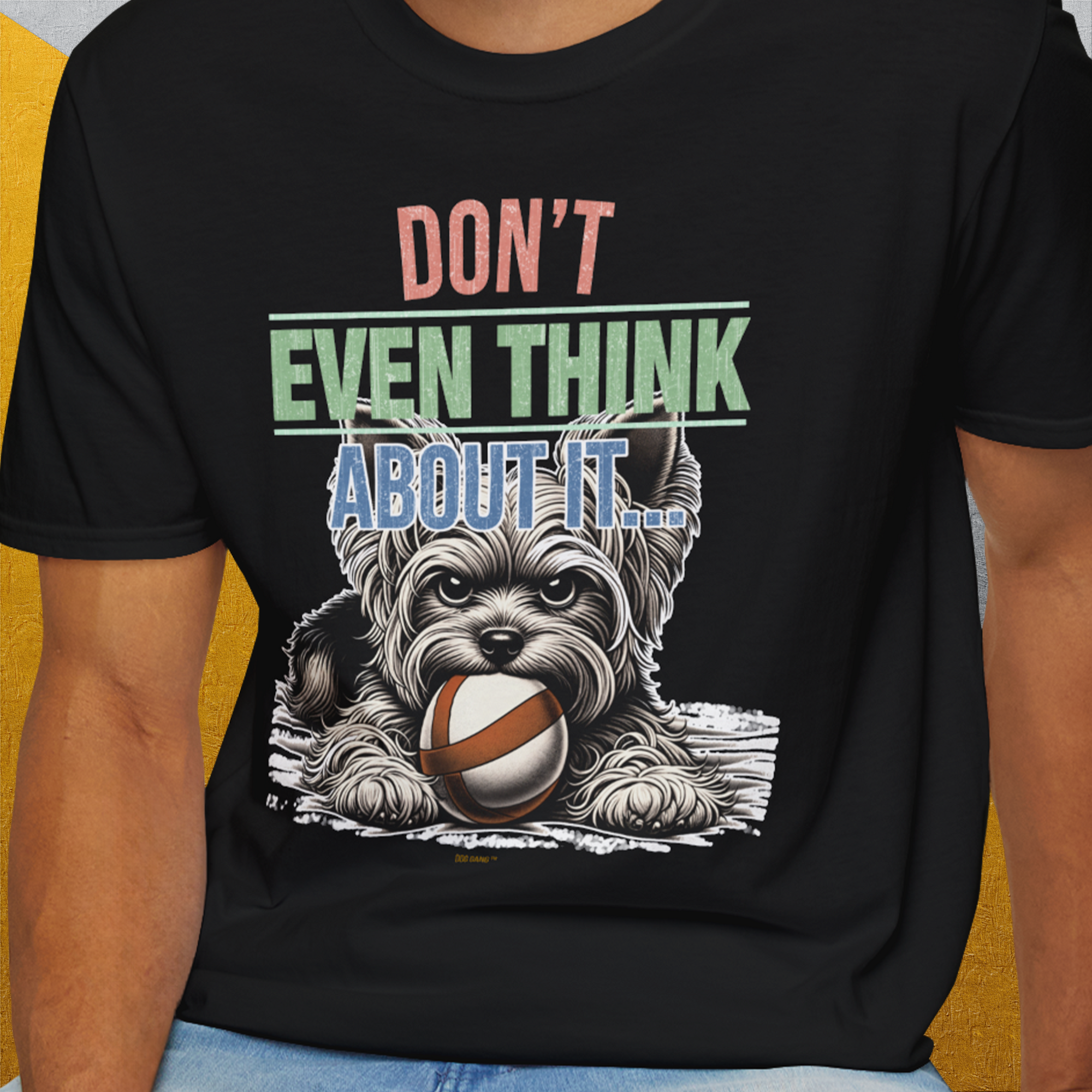 Don't Even Think About It..., Volume 3, Unisex T-Shirt-. For dog lovers and dog owners. Design by Dog Gang