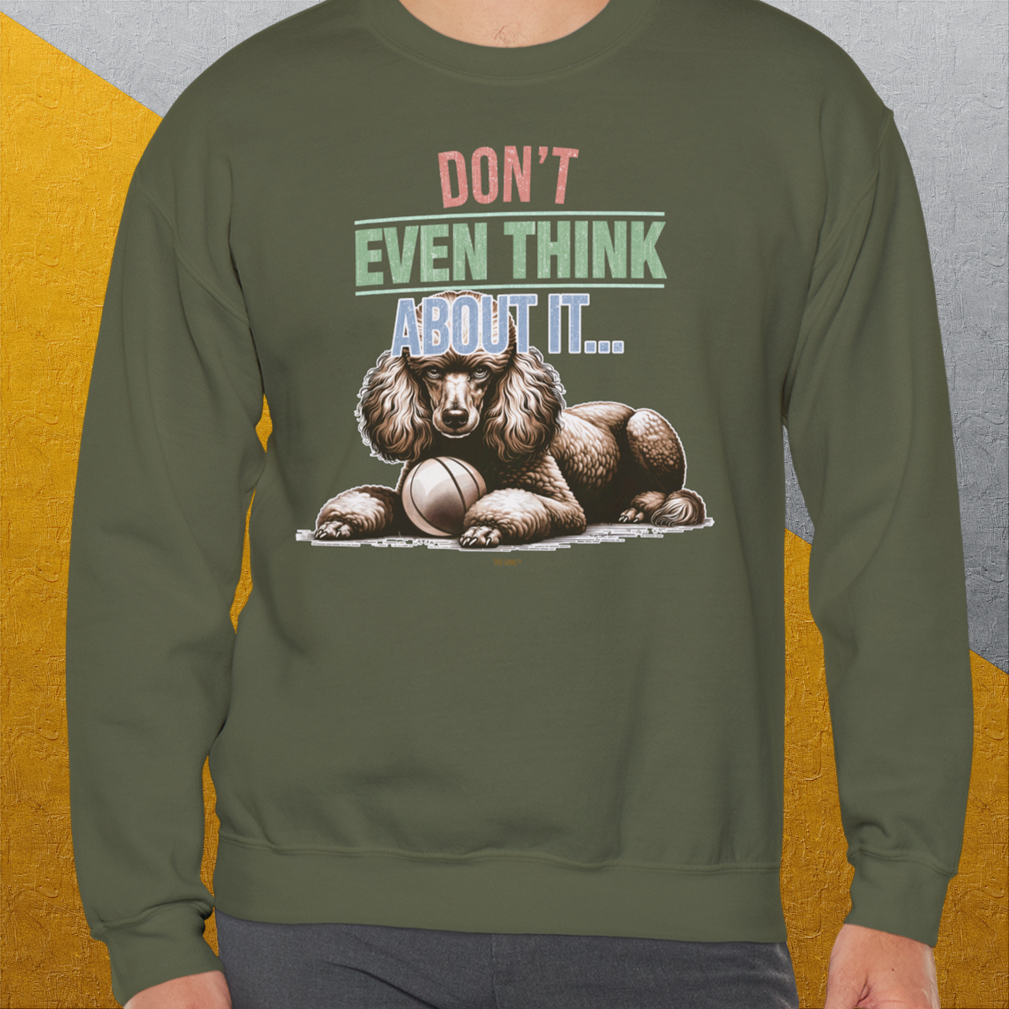 Don't Even Think About It..., Volume 1, Unisex Sweatshirt-. For dog lovers. Design by Dog Gang
