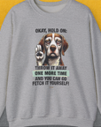 Unisex sweatshirt in sport grey, featuring a playful dog illustration with the saying, Okay, throw it away one more time and you can go fetch it yourself! Fun for any dog person. Designed by Dog Gang.