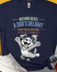 Navy shirt features a very happy joyful cute dog and the quote: Nothing Beats A Dogs Delight When You Return Home after Just 30 Minutes. Any dog lover knows what the saying means! Designed by Dog Gang