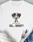 So... Woof? shirt features a funny and weird cartoon dog with the quirky text Dogs do dog things So... Woof? Perfect for any dog person who loves a cute dog design. Designed by Dog Gang.