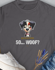 So... Woof? Volume 5, Women's T-Shirt-Charcoal. For dog lovers and dog owners. Design by Dog Gang