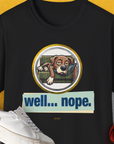 Well... Nope. Volume 3, Unisex T-Shirt-Black, Design by Dog Gang